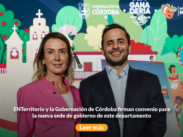 ENTerritorio y la Gobernación de Córdoba firman convenio para la nueva sede de gobierno de este departamento