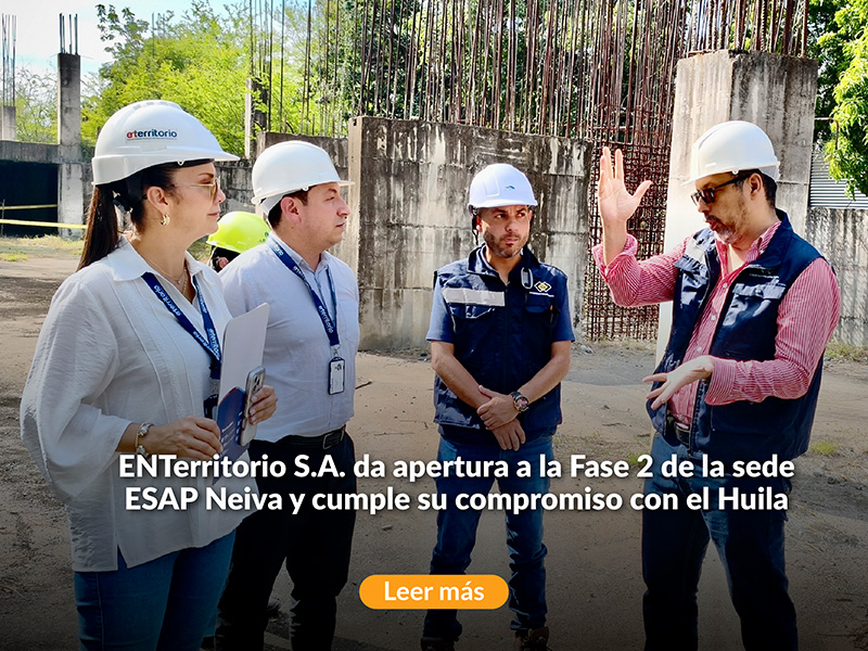 Banner movil ENTerritorio S.A. da apertura a la Fase 2 de la sede ESAP Neiva.